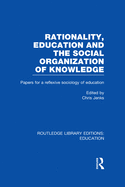 Rationality, Education and the Social Organization of Knowledege (Rle Edu L)