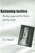Rationing Justice: Poverty Lawyers and Poor People in the Deep South