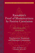Ratnakirtis Proof of Momentariness by Positive Correlation - Transliteration, Translation and Philosophic Commentary