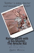 Rattler-Death with a Six-Shooter, The Apache Kid: A Rattler Bitner Tale