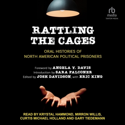 Rattling the Cages: Oral Histories of North American Political Prisoners - Falconer, Sara (Editor), and Davidson, Josh (Contributions by), and King, Eric (Contributions by)