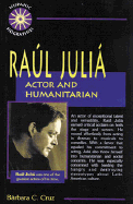 Raul Julia: Actor and Humanitarian - Cruz, Barbara