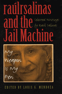 Raulrsalinas and the Jail Machine: My Weapon is My Pen