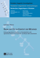 Raum und Zeit im Kontext der Metapher: Korpuslinguistische Studien zu franzoesischen und spanischen Raum-Zeit-Lexemen und Raum-Zeit-Lokutionen