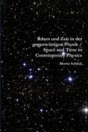 Raum und Zeit in der gegenwrtigen Physik / Space and Time in Contemporary Physics