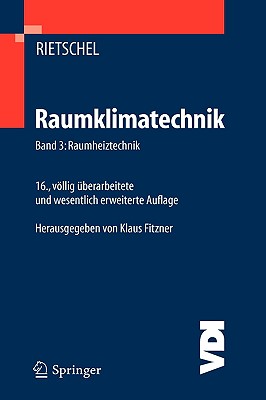 Raumklimatechnik: Band 3: Raumheiztechnik - Rietschel, H (Editor), and Fitzner, Klaus (Editor)
