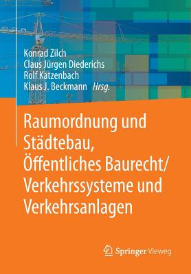 Raumordnung Und Stadtebau, Offentliches Baurecht / Verkehrssysteme Und Verkehrsanlagen - Zilch, Konrad (Editor), and Diederichs, Claus J?rgen (Editor), and Katzenbach, Rolf (Editor)