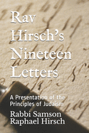 Rav Hirsch's Nineteen Letters: A Presentation of the Principles of Judaism