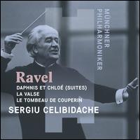 Ravel: Daphnis et Chlo (Suites); La Valse; Le Tombeau de Couperin - Munich Philharmonic Choir (choir, chorus); Mnchner Philharmoniker; Sergiu Celibidache (conductor)