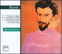 Ravel: Miroirs, La Valse and Other Works for Piano Solo - Kevin Kenner (piano)