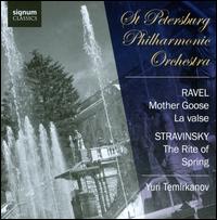 Ravel: Mother Goose; La Valse; Stravinsky: The Rite of Spring - St. Petersburg Philharmonic Orchestra; Yuri Temirkanov (conductor)