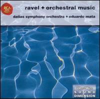 Ravel Orchestral Music - Dallas Symphony Orchestra; Eduardo Mata (conductor)
