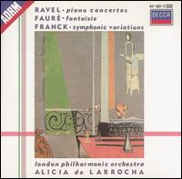 Ravel: Piano Concertos; Faur: Fantasie; Franck: Symphonic Variations - Alicia de Larrocha (piano); London Philharmonic Orchestra