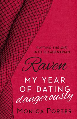 Raven: My Year of Dating Dangerously - Porter, Monica