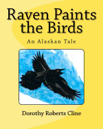 Raven Paints the Birds: An Alaskan Tale