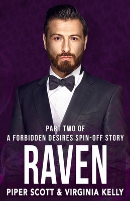 Raven: Part Two: A Forbidden Desires Spin-Off Story - Kelly, Virginia, and Scott, Piper