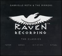 Raven: The Classics - Gabrielle Roth & The Mirrors