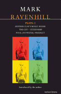 Ravenhill Plays: 2: Mother Clap's Molly House; The Cut; Citizenship; Pool (no water); Product