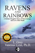 Ravens and Rainbows: A Mother-Daughter Story of Grit, Courage and Love After Death