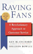 Raving Fans: A Revolutionary Approach to Customer Service [Reissue]