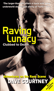 Raving Lunacy: Clubbed To Death