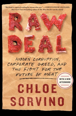 Raw Deal: Hidden Corruption, Corporate Greed, and the Fight for the Future of Meat - Sorvino, Chloe