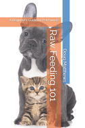 Raw Feeding 101: A Beginner's Guide for Pet Owners