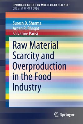 Raw Material Scarcity and Overproduction in the Food Industry - Sharma, Suresh D., and Bhagat, Arpan R., and Parisi, Salvatore