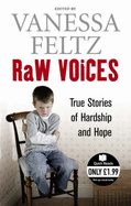 Raw Voices: True Stories of Hardship and Hope - Feltz, Vanessa