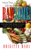 Rawsome!: Maximizing Health, Energy, and Culinary Delight with the Raw Foods Diet