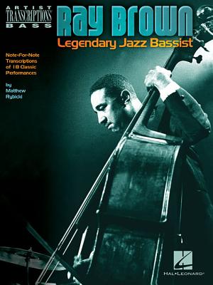 Ray Brown: Note-For-Note Transcriptions of 18 Classic Performances - Brown, Ray (Composer)