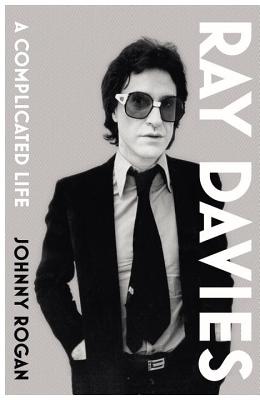 Ray Davies: A Complicated Life - Rogan, Johnny