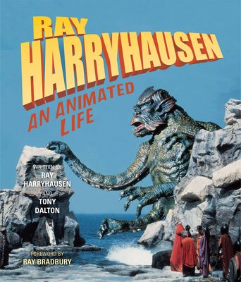 Ray Harryhausen: An Animated Life - Harryhausen, Ray, and Dalton, Tony