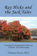 Ray Hicks and the Jack Tales: A Study of Appalachian History, Culture, and Philosophy