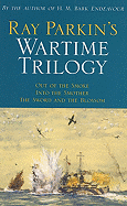 Ray Parkin's Wartime Trilogy