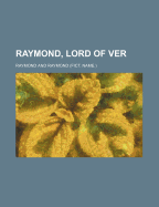 Raymond, Lord of Ver