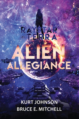 Raystar of Terra: Alien Allegiance - Johnson, Kurt, and Mitchell, Bruce E