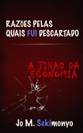 Razes pelas quais fui descartado: A jihad da economia