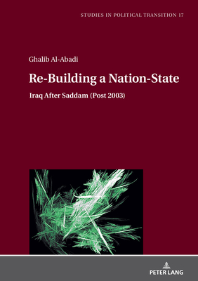 Re-Building a Nation-State: Iraq After Saddam (Post 2003) - Bachmann, Klaus (Series edited by), and Al-Abadi, Ghalib