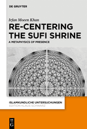 Re-Centering the Sufi Shrine: A Metaphysics of Presence