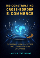 Re-Constructing Cross-Border E-Commerce: The Globalization Practices of Small- And Medium-Sized Enterprise