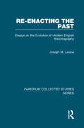 Re-Enacting the Past: Essays on the Evolution of Modern English Historiography