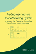 Re-Engineering the Manufacturing System: Applying the Theory of Constraints, Second Edition
