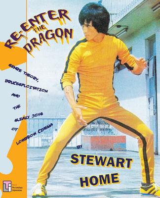 Re-Enter the Dragon: Genre Theory, Brucesploitation and the Sleazy Joys of Lowbrow Cinema - Home, Stewart