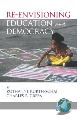 Re-Envisioning Education and Democracy (Hc) - Kurth-Schai, Ruthanne, and Green, Charles R