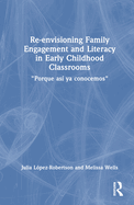 Re-envisioning Family Engagement and Literacy in Early Childhood Classrooms: "Porque as ya conocemos"