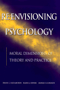 Re-Envisioning Psychology: Moral Dimensions of Theory and Practice