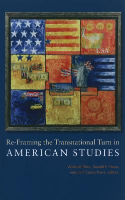 Re-Framing the Transnational Turn in American Studies - Fluck, Winfried (Editor), and Pease, Donald E (Editor), and Rowe, John Carlos (Editor)