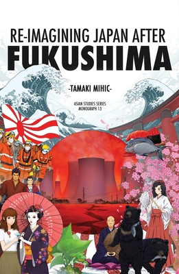 Re-imagining Japan after Fukushima - Mihic, Tamaki