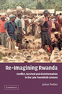 Re-Imagining Rwanda: Conflict, Survival and Disinformation in the Late Twentieth Century